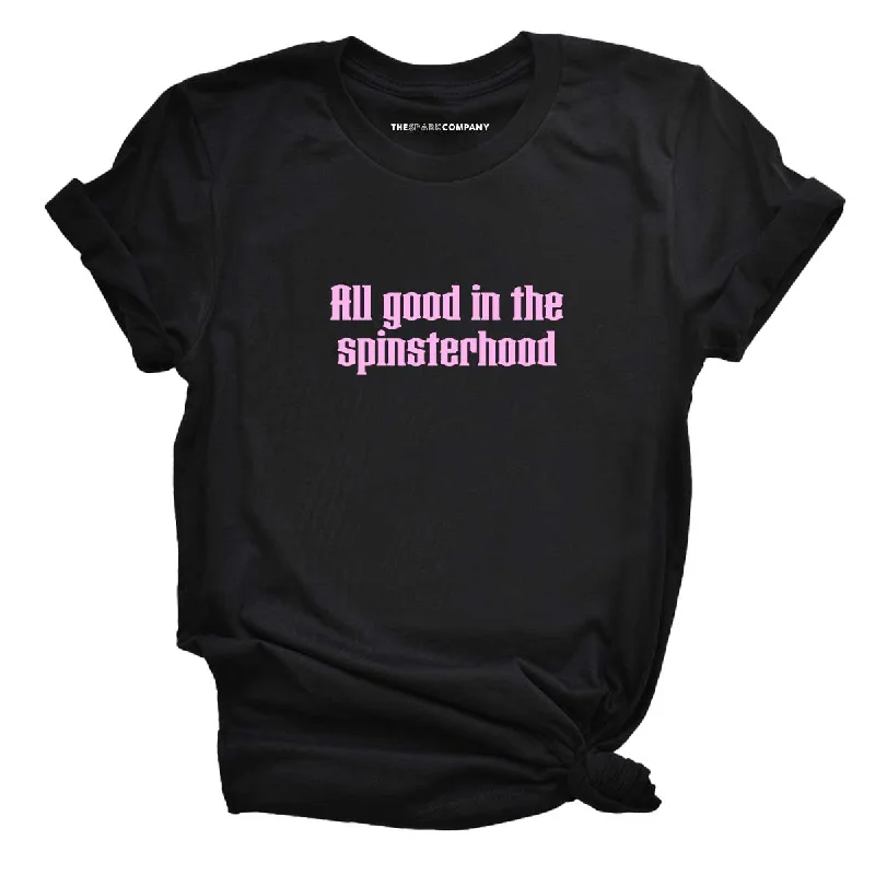 All Good In The Spinsterhood Feminist T-Shirt Zippered Front Buttoned Front Snap Front All Good In The Spinsterhood Feminist T-Shirt Zippered Front Buttoned Front Snap Front