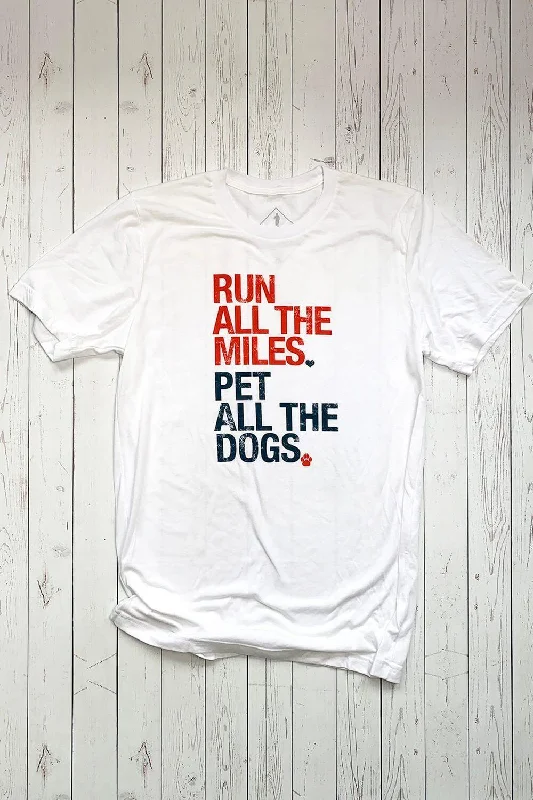 Run All The Miles, Pet All The Dogs T-shirt Cozy Warm Stylish